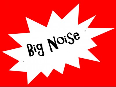 big noise
